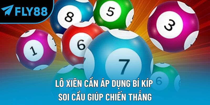 Lô xiên cần áp dụng bí kíp soi cầu giúp chiến thắng